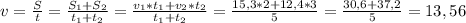 v=\frac{S}{t}=\frac{S_1+S_2}{t_1+t_2}=\frac{v_1*t_1+v_2*t_2}{t_1+t_2}=\frac{15,3*2+12,4*3}{5}=\frac{30,6+37,2}{5}=13,56