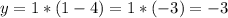 y=1*(1-4)=1*(-3)=-3