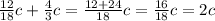 \frac{12}{18}c+ \frac{4}{3}c= \frac{12+24}{18}c = \frac{16}{18}c=2c