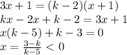 3x+1=(k-2)(x+1)\\kx-2x+k-2=3x+1\\x(k-5)+k-3=0\\x= \frac{3-k}{k-5} \ \textless \ 0