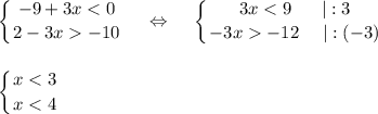 \displaystyle \left \{ {{-9+3x-10}} \right.~~~\Leftrightarrow~~~\left \{ {{3x-12~~~~|:(-3)}} \right.\\ \\ \\ \left \{ {{x