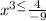 x^{3 \leq } \frac{4}{-9}