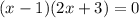 (x-1)(2x+3)=0