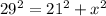 29^{2} = 21^{2}+ x^{2}