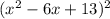 (x^2-6x+13)^2