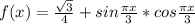 f(x)=\frac{\sqrt{3}}{4}+sin\frac{\pi x}{3}*cos\frac{\pi x}{3}