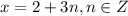 x=2+3n, n\in Z