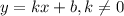 y=kx+b, k \neq 0