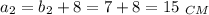 a_2=b_2+8=7+8=15\,\, _{CM}