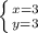 \left \{ {{x=3} \atop {y=3}} \right.