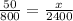 \frac{50}{800} = \frac{x}{2400}