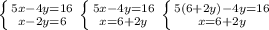 \left \{ {{5x - 4y = 16} \atop {x - 2y = 6}} \right. &#10; \left \{ {{5x - 4y = 16} \atop {x = 6 + 2y}} \right. &#10; \left \{ {{5 (6 + 2y) - 4y = 16} \atop {x = 6 + 2y}} \right. &#10;