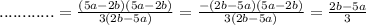 ............= \frac{(5a-2b)(5a-2b)}{3(2b-5a)}= \frac{-(2b-5a)(5a-2b)}{3(2b-5a)}= \frac{2b-5a}{3}