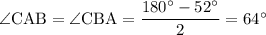 \mathrm{\angle CAB=\angle CBA=\dfrac{180а-52а}{2}=64а}