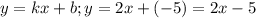 y=kx+b;y=2x+(-5)=2x-5