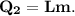 \bf Q_2 = Lm.