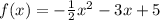 f(x)=-\frac{1}{2}x^2-3x+5