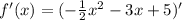 f'(x)=(-\frac{1}{2}x^2-3x+5)'