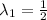 \lambda _1=\frac{1}{2}