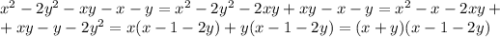 x^{2} -2y^2-xy-x-y= x^{2} -2y^2-2xy+xy-x-y= x^{2}-x-2xy+ \\ &#10;+xy-y-2y^2=x(x-1-2y)+y(x-1-2y)=(x+y)(x-1-2y)