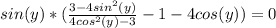 sin(y)*(\frac{3 - 4sin^2(y)}{4cos^2(y) - 3} - 1 - 4cos(y)) = 0