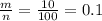 \frac{m}{n}= \frac{10}{100} =0.1