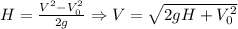 H= \frac{V^2-V_0^2}{2g}\Rightarrow V= \sqrt{2gH+V_0^2}