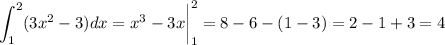 \displaystyle \int^2_1 (3x^2-3)dx=x^3-3x \bigg|^2_1=8-6-(1-3)=2-1+3=4