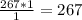 \frac{267*1}{1} =267