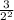 \frac{3}{2^{2} }