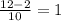 \frac{12-2}{10} =1