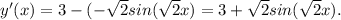 y'(x)=3-(- \sqrt{2}sin( \sqrt{2}x)=3+ \sqrt{2}sin(\sqrt{2}x).