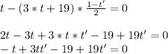 t-(3*t+19)* \frac{1-t'}{2} =0\\ \\ 2t-3t+3*t*t'-19+19t'=0\\ -t+3tt'-19+19t'=0