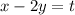 x-2y=t