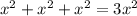 x^{2} + x^{2} + x^{2} =3 x^{2}