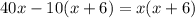 40x-10(x+6)=x(x+6)