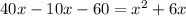 40x-10x-60=x^2+6x