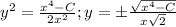 y^2=\frac{x^4-C}{2x^2}; y=\pm\frac{\sqrt{x^4-C}}{x\sqrt{2}}