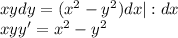 xydy=(x^2-y^2)dx|:dx\\ xyy'=x^2-y^2