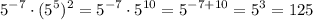 \displaystyle 5^{-7} \cdot (5^5)^2 = 5^{-7} \cdot 5^{10} = 5^{-7+10} = 5^3 = 125