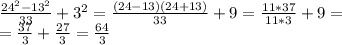 \frac{24^2-13^2}{33}+3^2=\frac{(24-13)(24+13)}{33}+9=\frac{11*37}{11*3}+9=\\=\frac{37}{3}+\frac{27}{3}=\frac{64}{3}