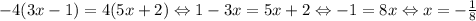 -4(3x-1) = 4(5x+2) \Leftrightarrow 1 - 3x = 5x + 2 \Leftrightarrow -1 = 8x \Leftrightarrow x = -\frac{1}{8}