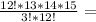 \frac{12! * 13 * 14 * 15}{3! * 12!} =