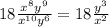 18 \frac{ x^{8} y^{9} }{ x^{10} y^{6} }=18 \frac{ y^{3} }{ x^{2} }