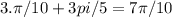 3.\pi/10+ 3pi /5 = 7 \pi /10