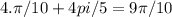 4.\pi/10+ 4pi /5 = 9 \pi /10