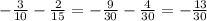 - \frac{3}{10} - \frac{2}{15} = - \frac{9}{30} - \frac{4}{30}= - \frac{13}{30}