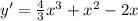 y'= \frac{4}{3} x^3+x^2-2x