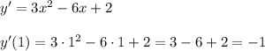 y'=3x^2-6x+2\\ \\ y'(1)=3\cdot 1^2-6\cdot 1+2=3-6+2=-1