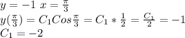 y=-1 \ x= \frac{ \pi }{3} \\&#10;y( \frac{ \pi }{3} )=C_1Cos\frac{ \pi }{3} =C_1* \frac{1}{2} = \frac{C_1}{2} =-1 \\ C_1=-2